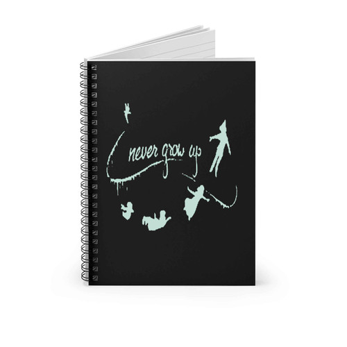 Peter Pan Never Grow Up A Spiral Notebook
