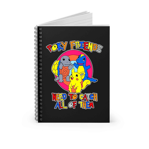 Poky Friends Need To Catch All Of Them Spiral Notebook