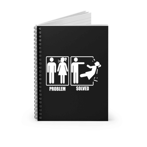 Problem Solved Wife Kicked Out Spiral Notebook