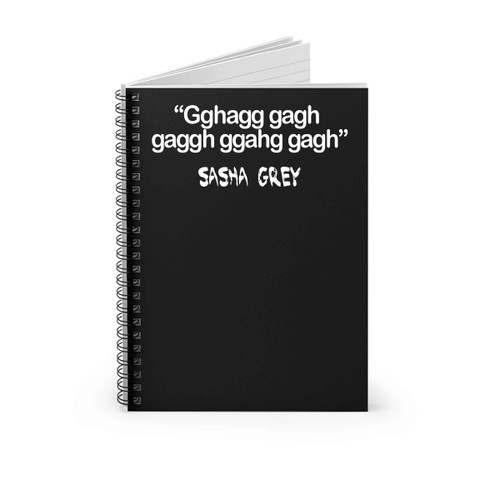 Quote Of Sasha Gray Spiral Notebook