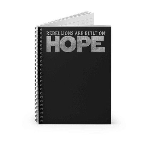 Rebellions Are Built On Hope Spiral Notebook