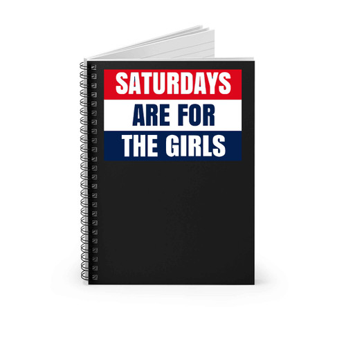 Saturday Are For The Girls Spiral Notebook