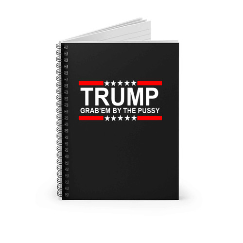 Trump Grabem By The Pussy Spiral Notebook