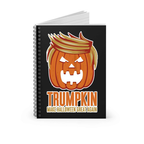 Trumpkin Trump The President Of Pumpkin Spiral Notebook