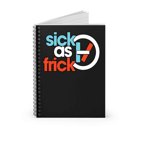 Twenty One Pilots Sick As Frick Spiral Notebook Twenty One Pilots Sick As Frick Spiral Notebook