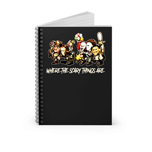 Where The Scary Things Are Horror Movies Characters Halloween Spiral Notebook