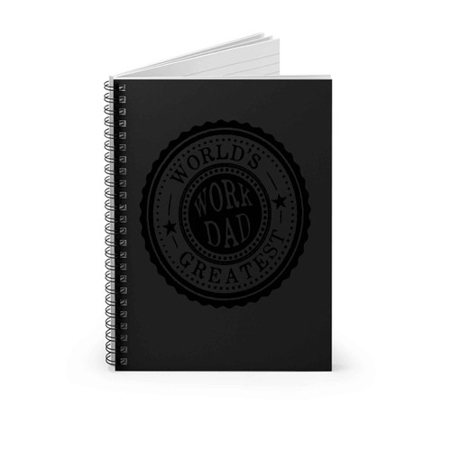 Worlds Greatest Work Dad Spiral Notebook