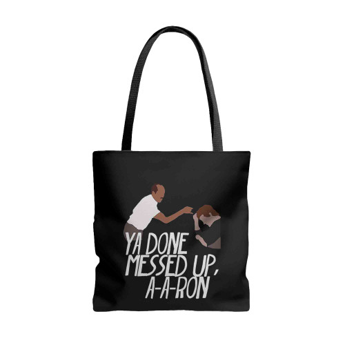 Aaron Teacher Ya Done Messed Up Tote Bags