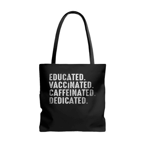 Educated Vaccinated Caffeinated Dedicated Love Art Tote Bags