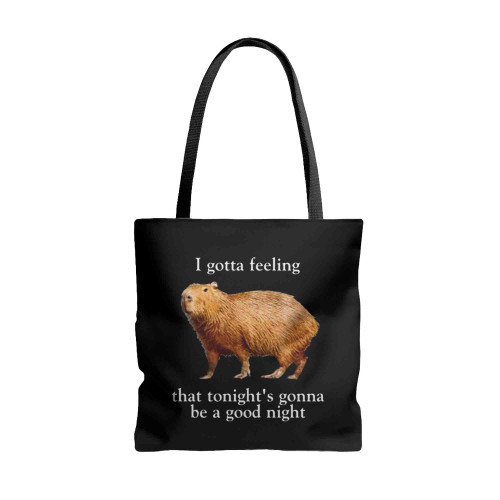 I Gotta Feeling That Tonight Is Gonna Be A Good Night Tote Bags