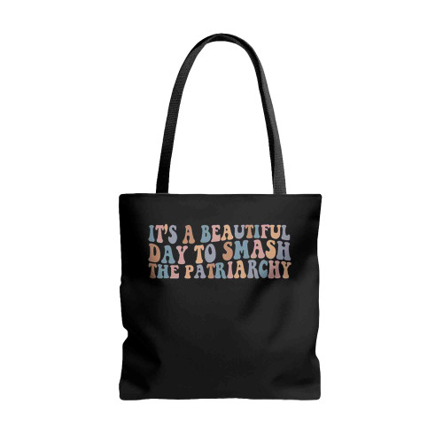 It Is A Beautiful Day To Smash The Patriarchy Feminist Tote Bags