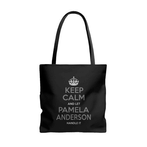 Keep Calm And Let Pamela Anderson Handle It Tote Bags