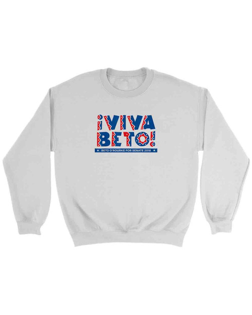 Viva Beto O Rourke For Senate 2018 Sweatshirt