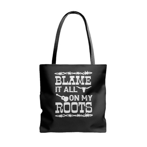 Blame It All On My Roots Country Music Tote Bags