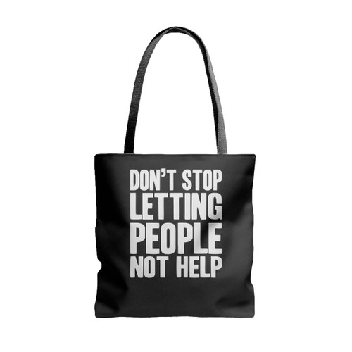 Dont Stop Letting People Not Help Impractical Jokers Fan Made Tote Bags