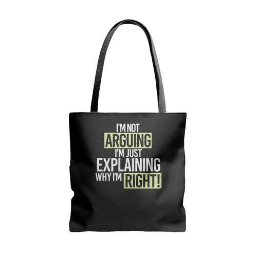 Humor Im Not Arguing Just Explaining Why Right Tote Bags