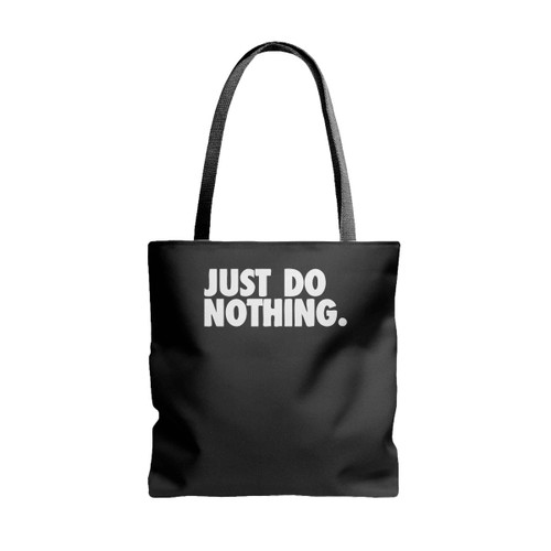 Just Do Nothing Tote Bags