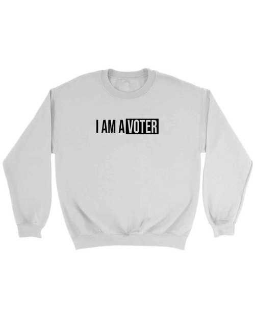 I Am A Voter Sweatshirt