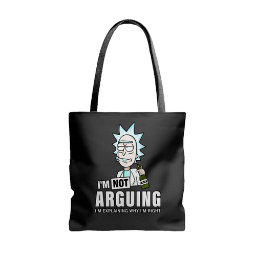 Rick And Morty Im Not Arguing Im Explaining Why Im Right Tote Bags