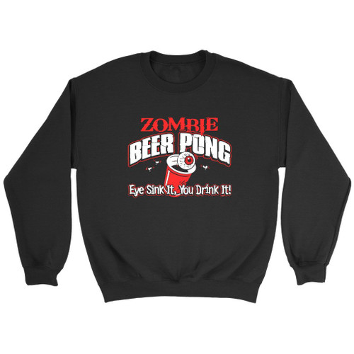 Zombie Beer Pong Eye Sink It Sweatshirt