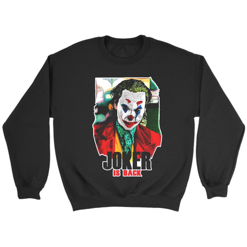 Joker Is Back Joaquin Phoenix 2019 Sweatshirt