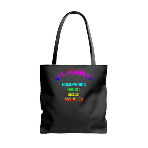 All Against Homophobic Racist Sexist Asshole Colors Tote Bags