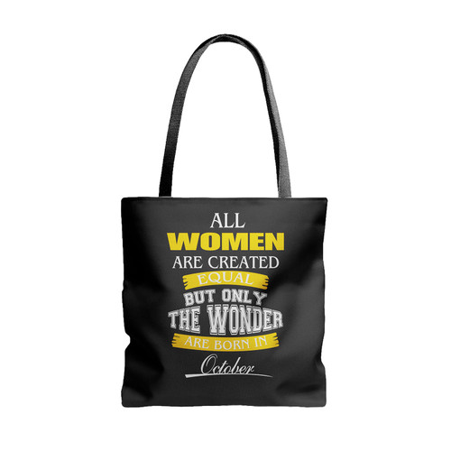 All Women Are Created Equal But Only The Best Are Born In October Tote Bags