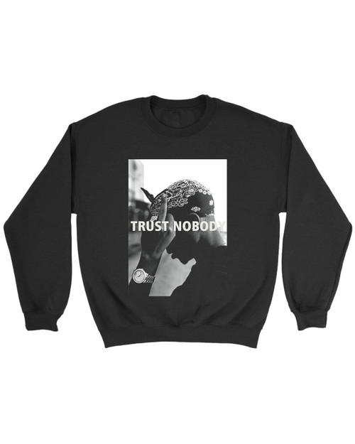Tupac 2 Pac Shakur Trust Nobody Funny Sweatshirt