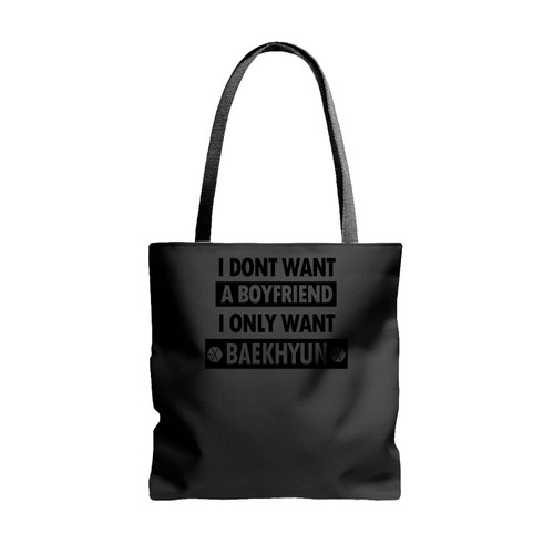 I Dont Want A Boyfriend I Only Want Baekhyun Tote Bags