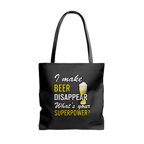 I Make Beer Disappear Whats Your Superpower Tote Bags