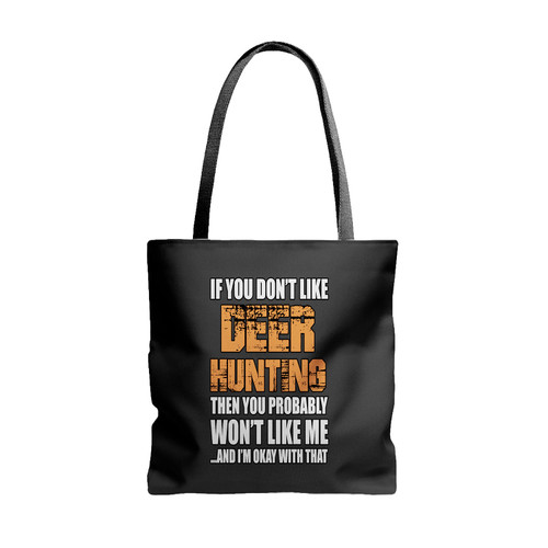 If You Do Not Like Deer Hunting Tote Bags