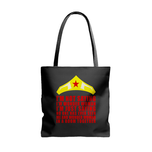 Im Not Saying Im Wonder Woman Tote Bags