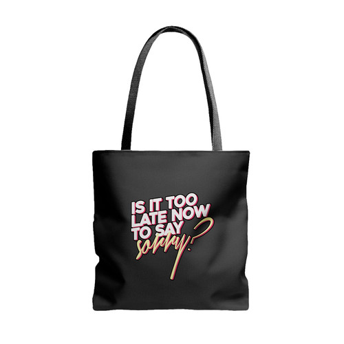 Is It Too Late Now To Say Sorry Tote Bags Is It Too Late Now To Say Sorry Tote Bags
