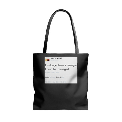 Kanye West Tweet I No Longer Have A Manager Tote Bags