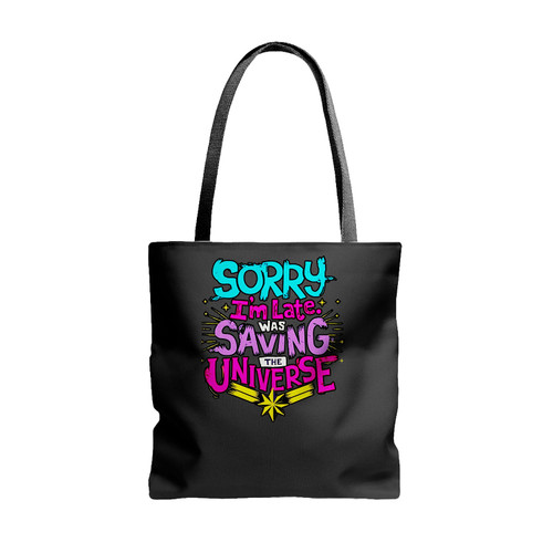 Marvel Avengers Captain Marvel Sorry Im Late Was Saving The Universe Tote Bags