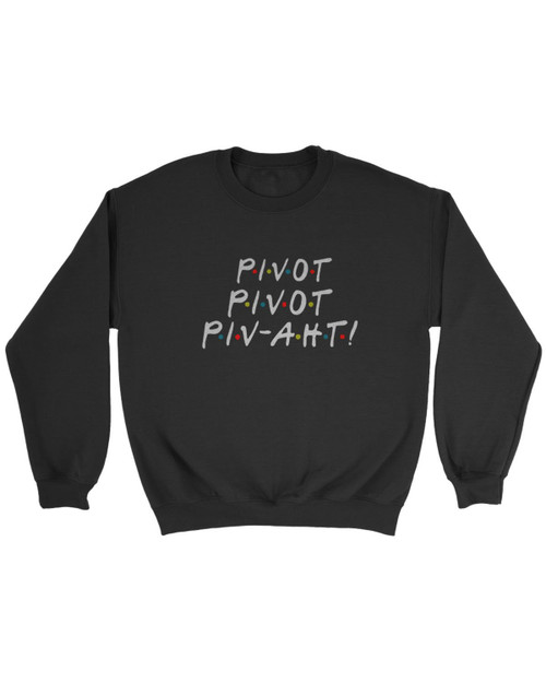 Pivot Pivot Friends Tv Sweatshirt