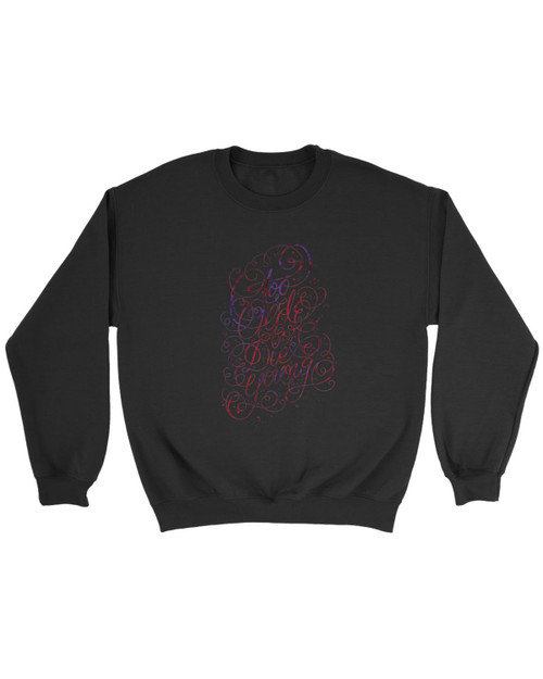 Too Old To Die Young Sweatshirt