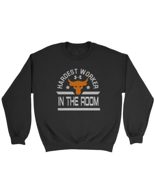 Hardest Worker In The Room The Rock Under Armour Project Sweatshirt Hardest Worker In The Room The Rock Under Armour Project Sweatshirt