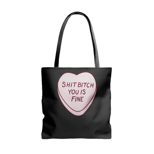 Shit Bitch You Is Fine Tote Bags