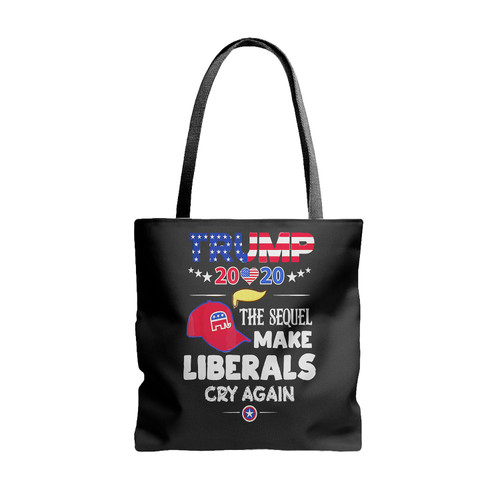 Trump 2020 The Sequel Make Liberals Cry Again Maga Tote Bags