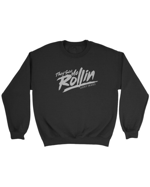 They See Me Rollin Lucky Skates Sweatshirt