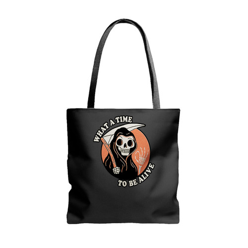 What A Time To Be Alive Tote Bags