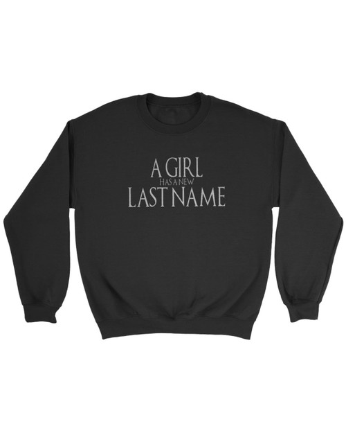 A Girl Has A New Last Name Game Of Thrones Bride Sweatshirt