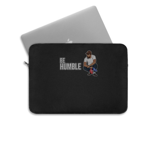 Be Humble Kendrick Lamar Laptop Sleeve