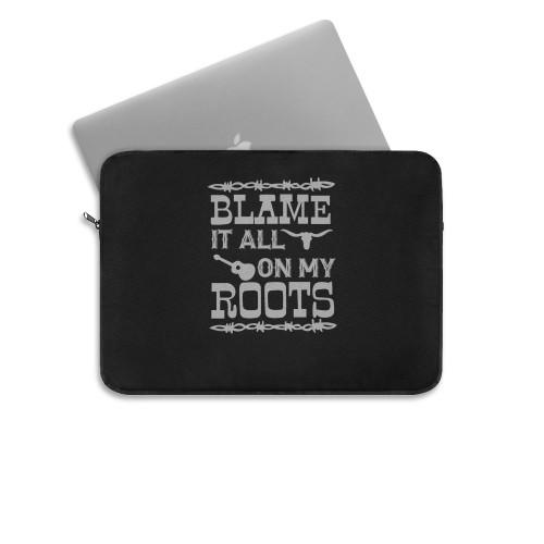 Blame It All On My Roots Country Music Laptop Sleeve