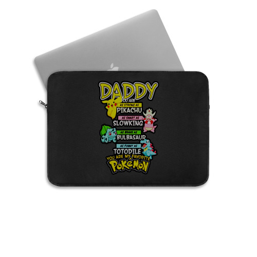 Daddy You Are My Favorite Pokemon Laptop Sleeve