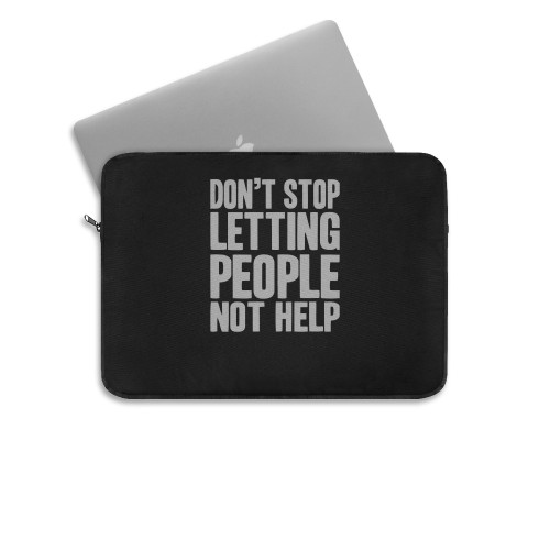 Dont Stop Letting People Not Help Impractical Jokers Fan Made Laptop Sleeve
