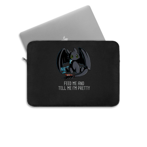Feed Me And Tell Me I Am Pretty Dragon Laptop Sleeve Feed Me And Tell Me I Am Pretty Dragon Laptop Sleeve
