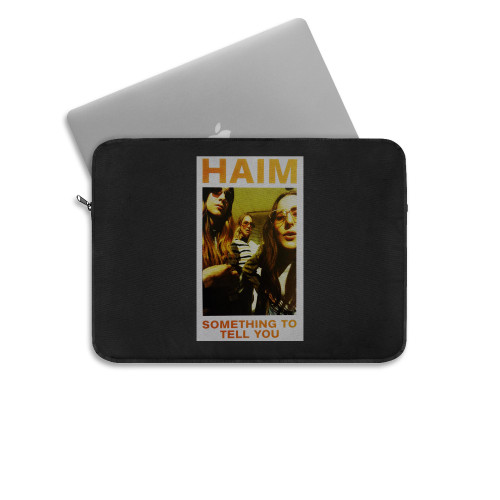Haim Something To Tell You Laptop Sleeve