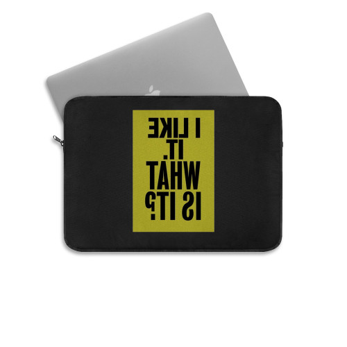 I Like It What Is It Laptop Sleeve